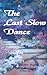 The Last Slow Dance