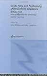 Leadership and Professional Development in Science Education: New Possibilities for Enhancing Teacher Learning Leadership and Professional Development in Science Education: New Possibilities for Enhancing Teacher Learning