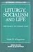 Liturgy, Socialism and Life by Mark D. Chapman