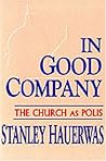 In Good Company: The Church as Polis