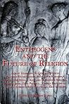 Entheogens and the Future of Religion Entheogens and the Future of Religion