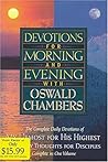 Devotions for Morning and Evening With Oswald Chambers: Complete Daily Devotions of My Utmost for His Highest and Daily Thoughtsfor Diciples