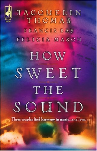 How Sweet the Sound: Make a Joyful Noise / Then Sings My Soul / Heart Songs (Mass Market Paperback)
