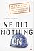 We Did Nothing: Why The Tru...