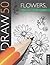Draw 50 Flowers, Trees and ...