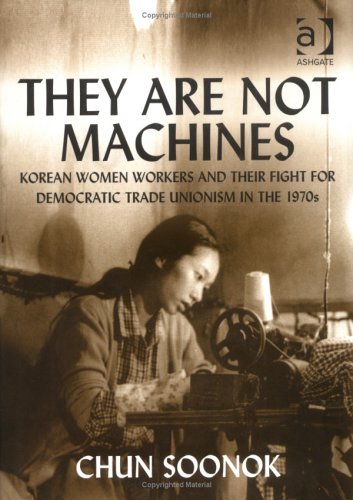 They Are Not Machines: Korean Women Workers and their Fight for Democratic Trade Unionism in the 1970s (Hardcover)