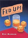 Fed Up!: A Feast of Frazzled Foods Fed Up!: A Feast of Frazzled Foods