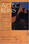 Aztec Ruins on the Animas: Excavated, Preserved, and Interpreted Aztec Ruins on the Animas: Excavated, Preserved, and Interpreted