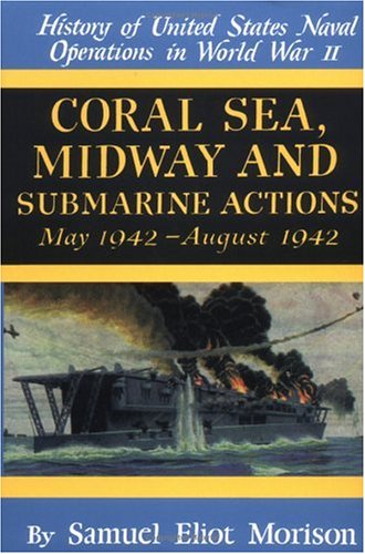 History of United States Naval Operations in World War II Volume IV: Coral Sea, Midway & Submarine Actions May 1942 - August 1942 (cloth)