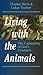 Living With the Animals: The Community of God's Creatures (Risk Book Series)