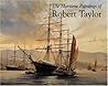The Maritime Paintings of Robert Taylor