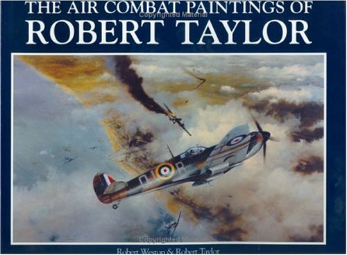 The Air Combat Paintings of Robert Taylor (Paperback)