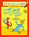 I Am Not Going to Read Any Words Today! by Dr. Seuss