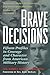 Brave Decisions: Profiles in Courage and Character from American Military History