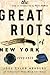 The Great Riots of New York by Joel Tyler Headley