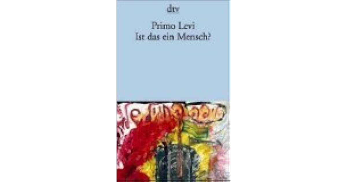 Primo Levis Ist Das Ein Mensch Ist das ein Mensch? by Primo Levi