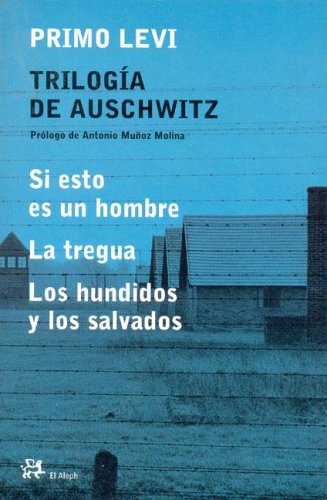 Trilogía de Auschwitz: Si esto es un hombre / La tregua / Los hundidos y los salvados (Paperback)