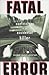 Fatal Error : Confessions of an Accidental Killer