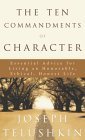 The Ten Commandments of Character: Essential Advice for Living an Honorable, Ethical, Honest Life (Hardcover)