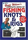 Geoff Wilson's Complete Book of Fishing Knots & Rigs Geoff Wilson's Complete Book of Fishing Knots & Rigs