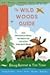 The Wild Woods Guide: From ...