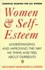 Women & Self Esteem: Understanding and Improving the Way We Think and Feel About Ourselves