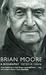 Brian Moore: A Biography