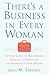 There's a Business in Every Woman by Ann Holmes