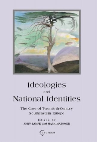 Ideologies and National Identities: The Case of Twentieth-Century Southeastern Europe (Paperback)