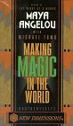 Making Magic in the World by Maya Angelou