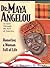 Dr. Maya Angelou : As Seen Through the Eyes of America (Honoring a Woman Full of Life)