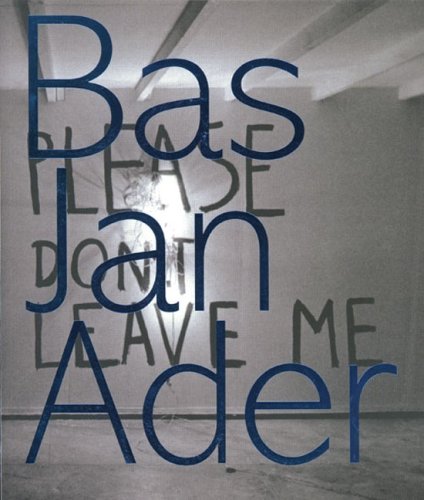 Bas Jan Ader: Please Don't Leave Me (Paperback)