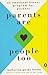 Parents Are People, Too by Katherine Gordy Levine Parents Are People, Too by Katherine Gordy Levine