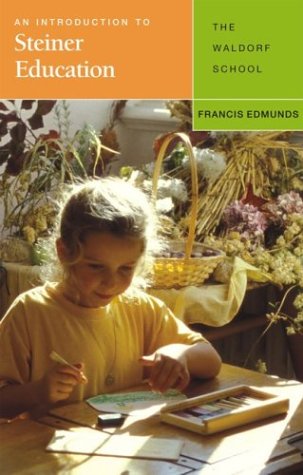 An Introduction to Steiner Education: The Waldorf School (Paperback)