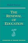 The Renewal of Education: Lectures Delivered in Basel, Switzerland, April 20-May 16, 1920 (Foundations of Waldorf Education, No. 9)