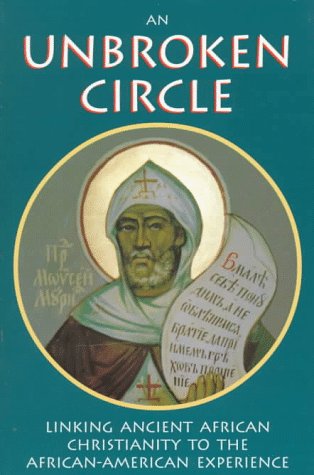 An Unbroken Circle: Linking Ancient African Christianity to the African-American Experience (Paperback)