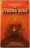 The Cyborg King: Novel (Star Hawks#2)