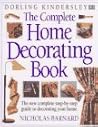The Complete Home Decorating Book by dorling kindersley/nicholas...