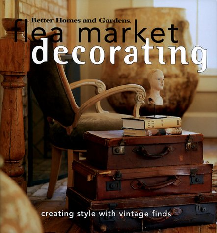 Flea Market Decorating (Better Homes & Gardens)