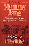 The Legend of Mammy Jane by Sibyl Jarvis Pischke