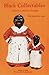 Black Collectibles: Mammy and Her Friends