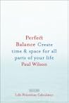Perfect Balance: Create Time and Space for All Parts of Your Life