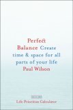 Perfect Balance: Create Time and Space for All Parts of Your Life (Paperback)