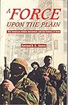A Force upon the Plain: The American Militia Movement and the Politics of Hate ; With a New Foreword by the Author A Force upon the Plain: The American Militia Movement and the Politics of Hate ; With a New Foreword by the Author