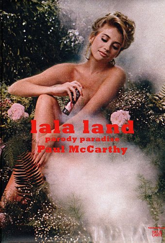 Paul McCarthy: Lala Land (English and German Edition)