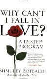 Why Can't I Fall in Love? A 12-Step Program Why Can't I Fall in Love? A 12-Step Program