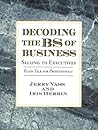 Decoding the BS of Business, Selling to Executives