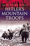 Hitler's Mountain Troops: Fighting at the Extremes (Cassell Military Classics)