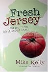 Fresh Jersey: Stories from an Altered State Fresh Jersey: Stories from an Altered State