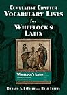 Cumulative Chapter Vocabulary Lists for Wheelock's Latin: 6th Edition (English and Latin Edition)
